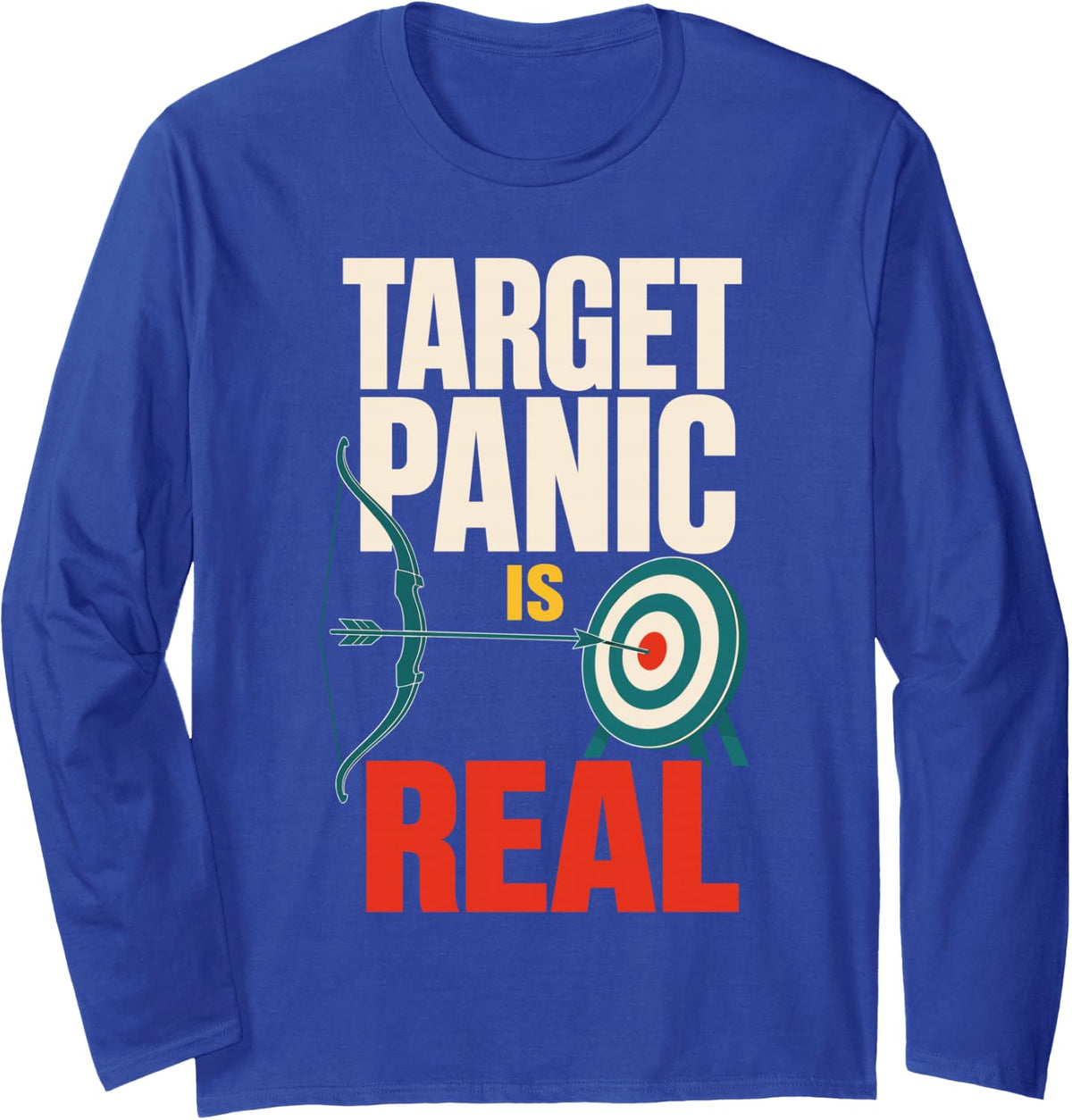 Target Panic is Real Archery Bow and Arrow Long Sleeve T-Shirt - Adult Unisex Royal Blue