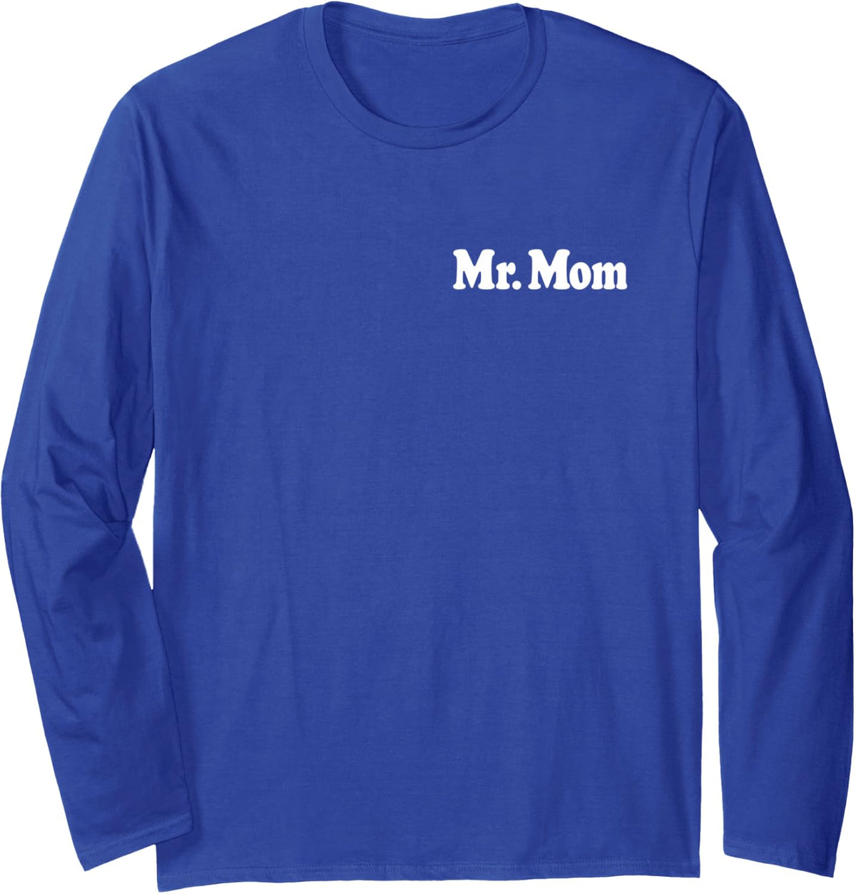 MR. MOM HOUSEHUSBAND Homemaker Stay AT Home DAD WFH Long Sleeve T-Shirt - Adult Unisex Royal Blue