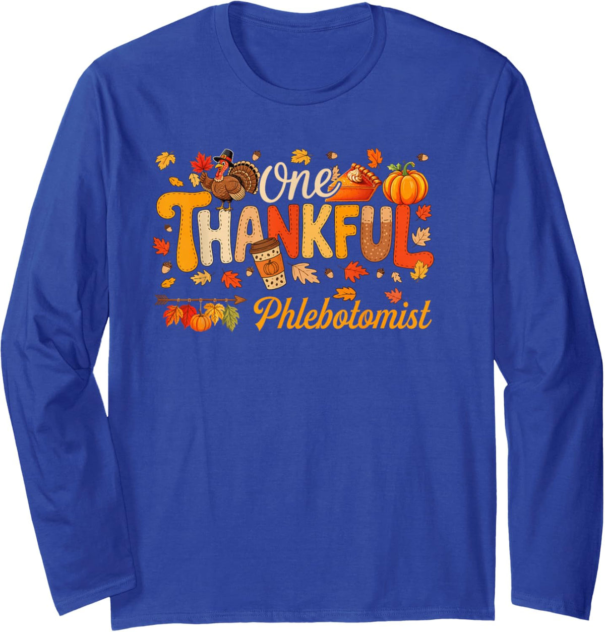 One Thankful Phlebotomist Thanksgiving Fall Autumn Turkey Long Sleeve T-Shirt - Adult Unisex Royal Blue