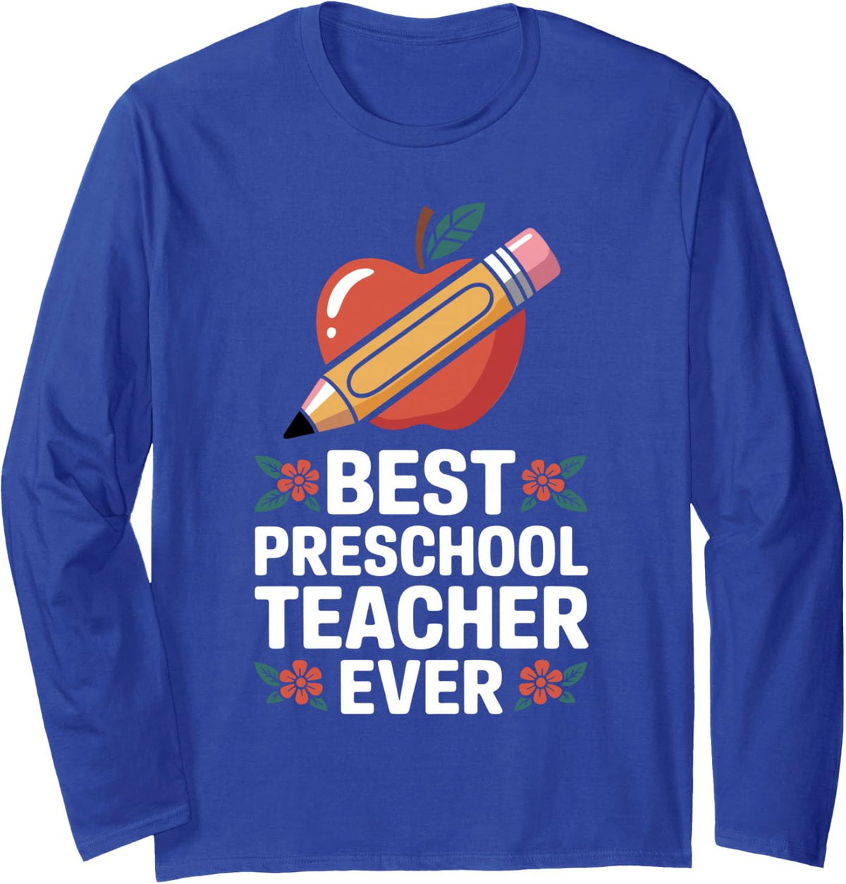 Best Preschool Teacher Ever Pre-K Long Sleeve T-Shirt - Adult Unisex Royal Blue