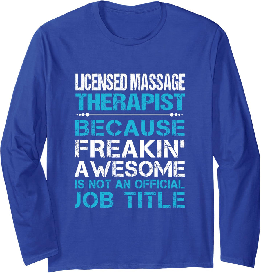 Licensed Massage Therapist - Freaking Awesome Long Sleeve T-Shirt - Adult Unisex Royal Blue