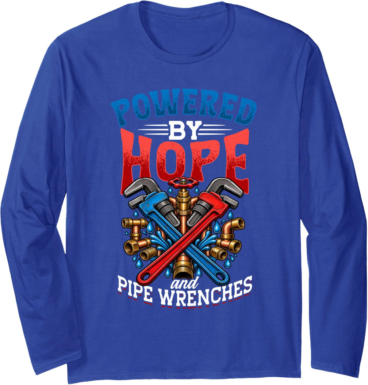 Plumber Powered By Hope and Pipe Wrenches, Pipe Repair Long Sleeve T-Shirt - Adult Unisex Royal Blue