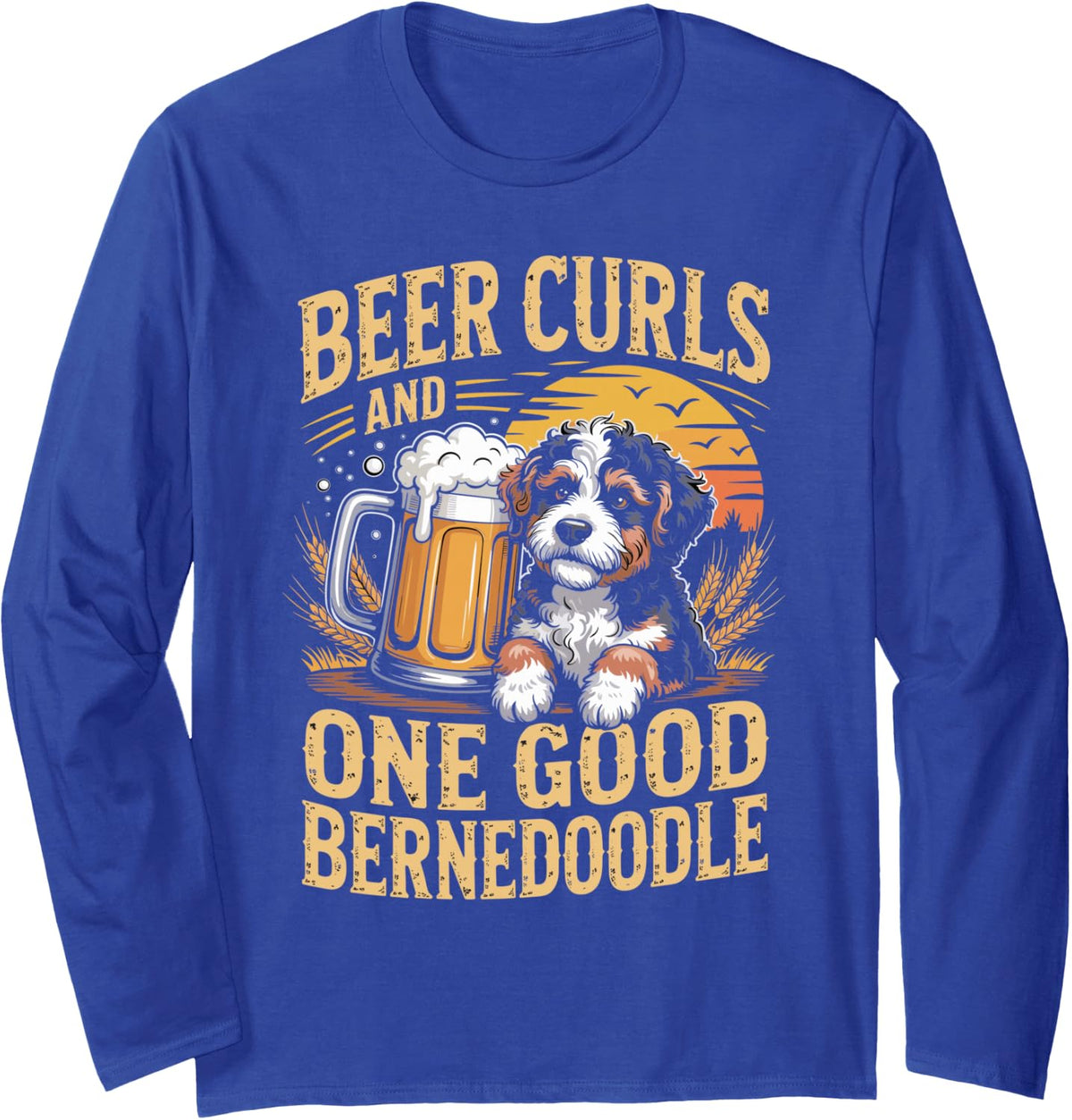 Beer Curls and One Good Bernedoodle Long Sleeve T-Shirt - Adult Unisex Royal Blue
