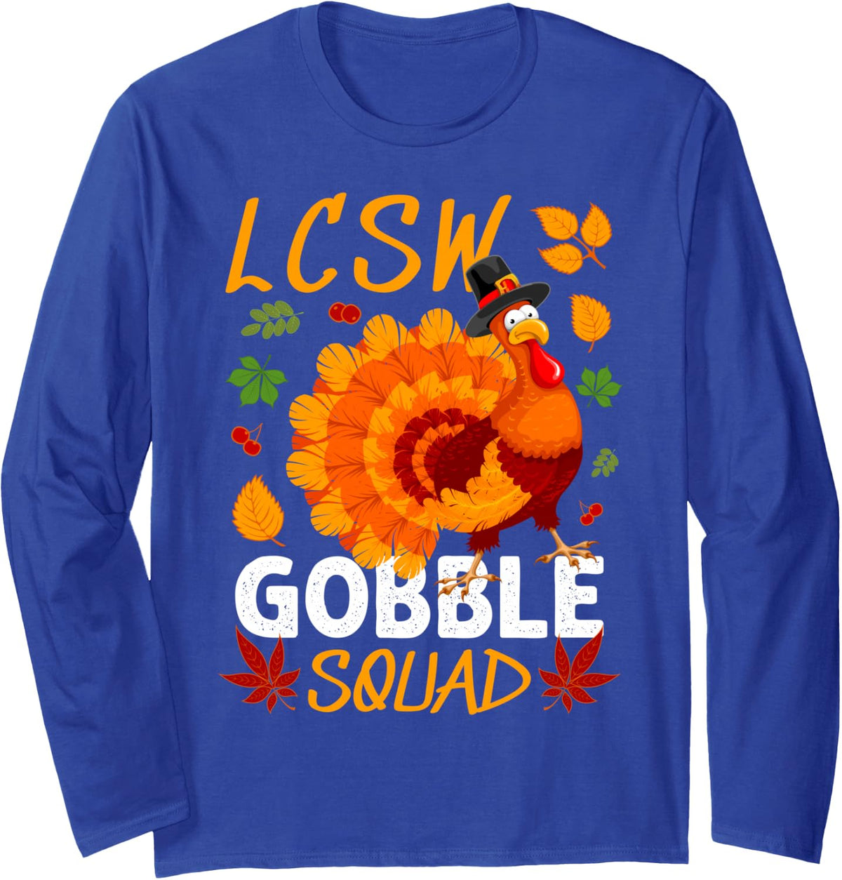 LCSW Gobble Squad Thanksgiving Turkey Long Sleeve T-Shirt - Adult Unisex Royal Blue