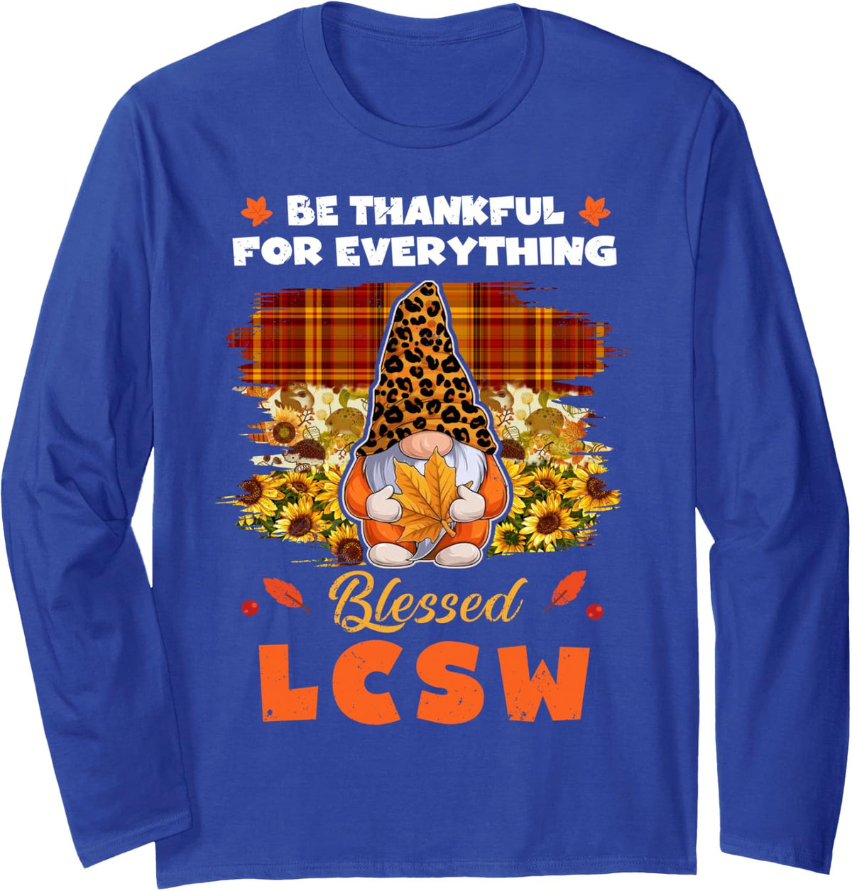 Thankful Blessed LCSW Gnome Thanksgiving Long Sleeve T-Shirt - Adult Unisex Royal Blue