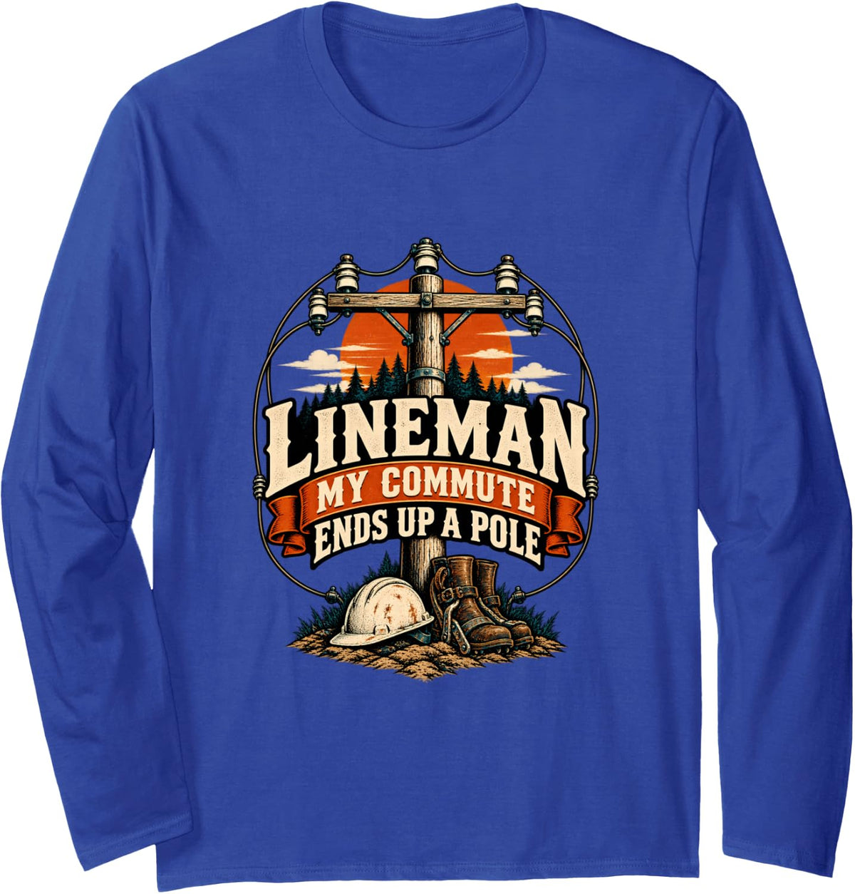 Lineman My Commute Ends Up A Pole Long Sleeve T-Shirt - Adult Unisex Royal Blue
