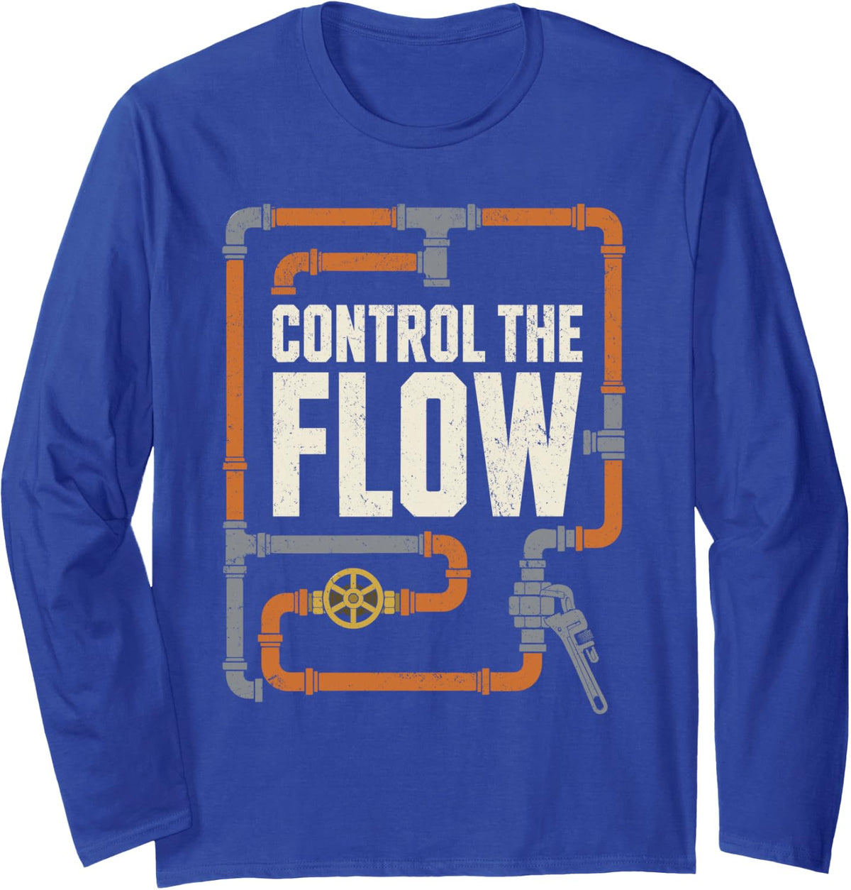 Plumber Plumbing Control The Flow Pipe Valve Wrench Trade Long Sleeve T-Shirt - Adult Unisex Royal Blue