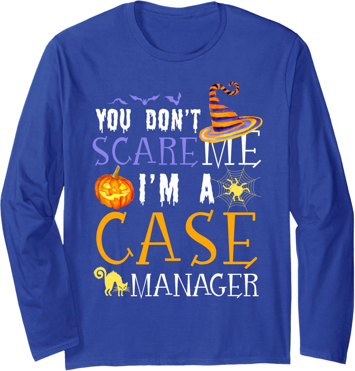 You Don't Scare Case Manager Funny Halloween Long Sleeve T-Shirt - Adult Unisex Royal Blue