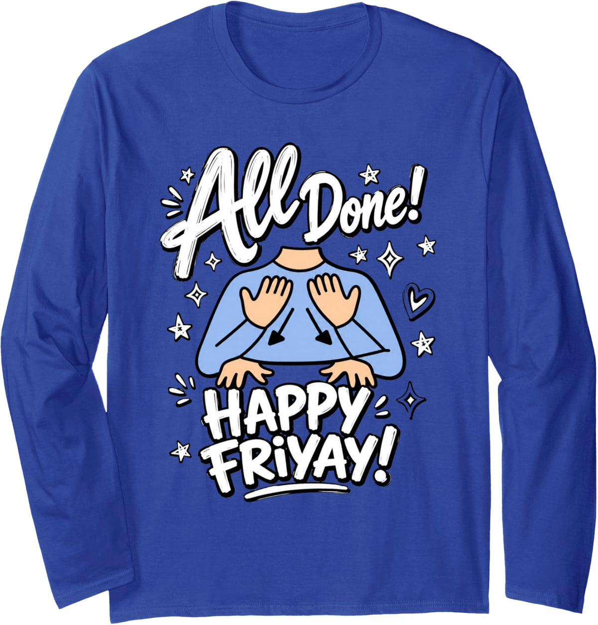 All Done Happy Friyay ASL Sign Language SPED Teacher Long Sleeve T-Shirt - Adult Unisex Royal Blue