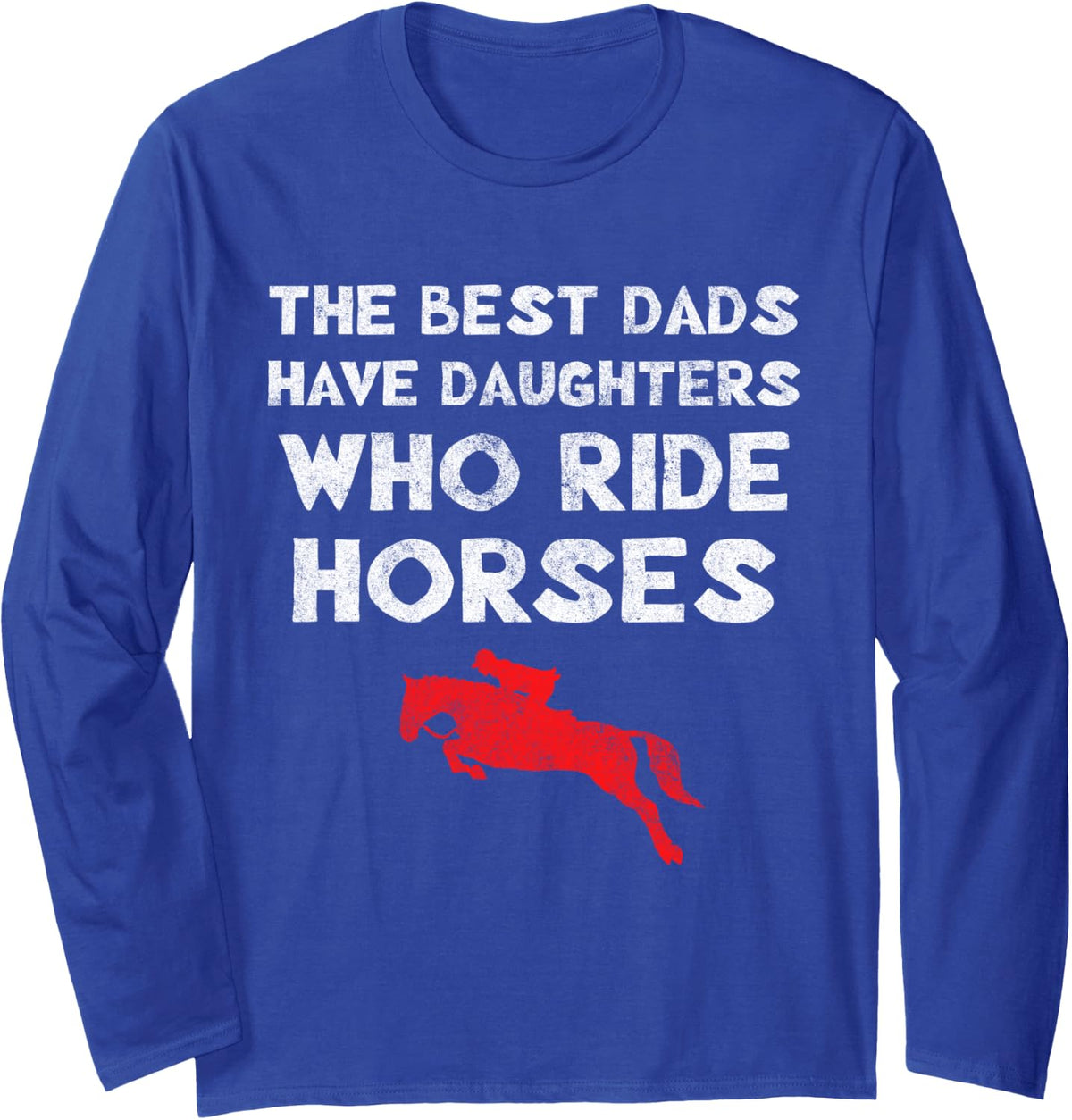 Horse Riding Daughter Horseback Rider Proud Father Long Sleeve T-Shirt - Adult Unisex Royal Blue