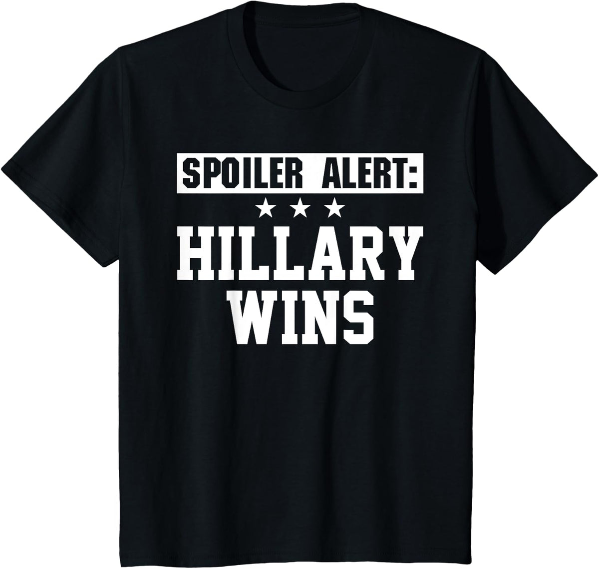 Spoiler Alert Hillary Wins - Hillary Clinton T-shirt - Black