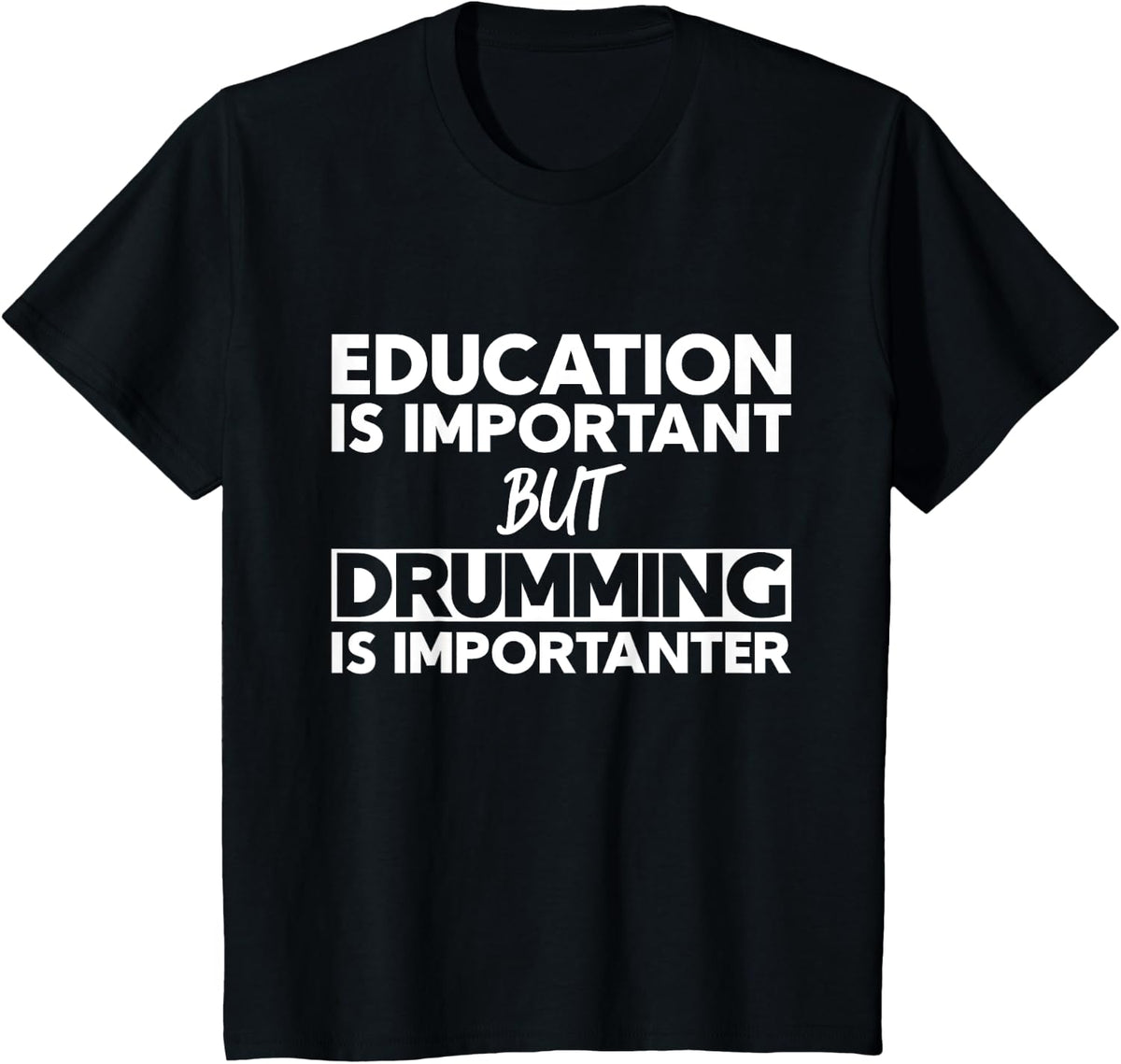 Education Is Important But Drumming Is Importanter T-Shirt - Black