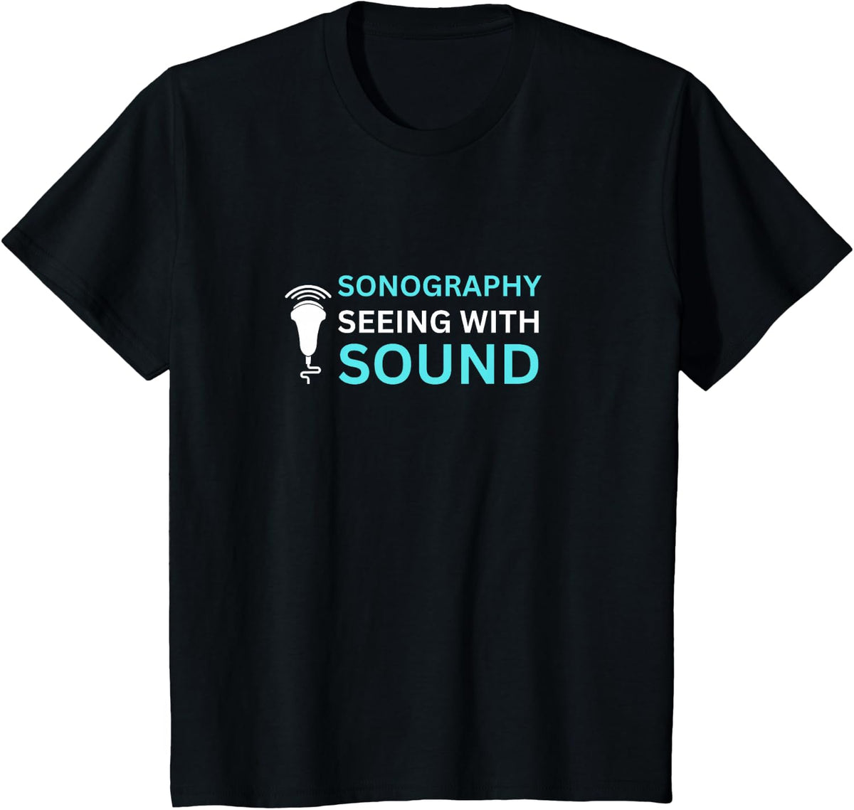 Sonography Seeing Sound Ultrasonographer T-Shirt - Black