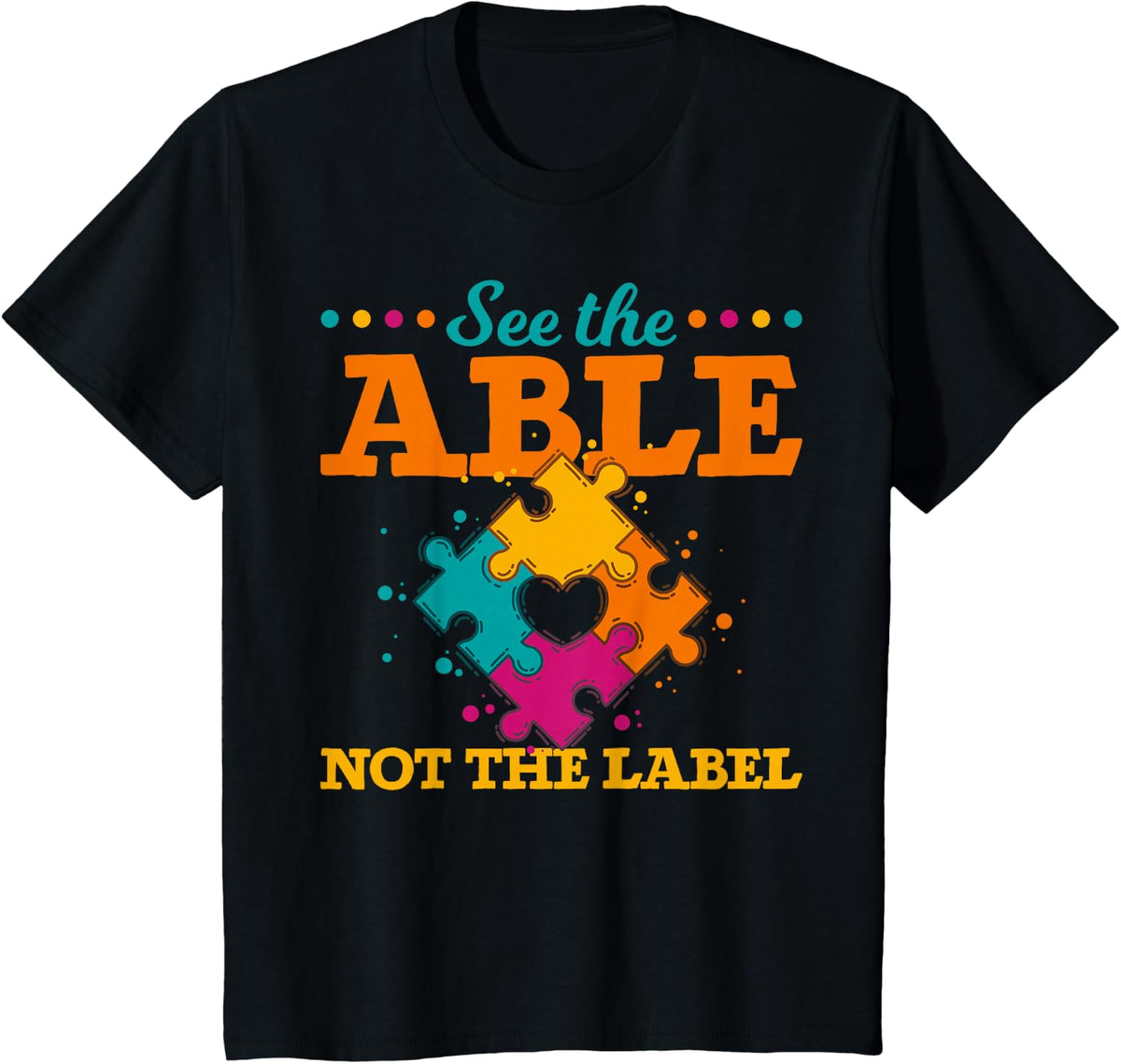 See The Able Not The Label Puzzle Pieces Autism Awareness T-Shirt - Black