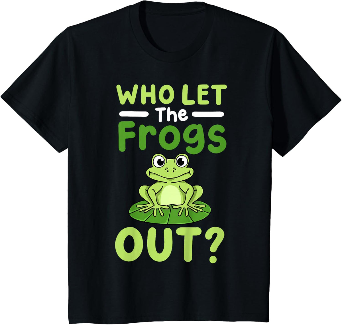 Frog Frogs Who Let The Frogs Out? T-Shirt - Black