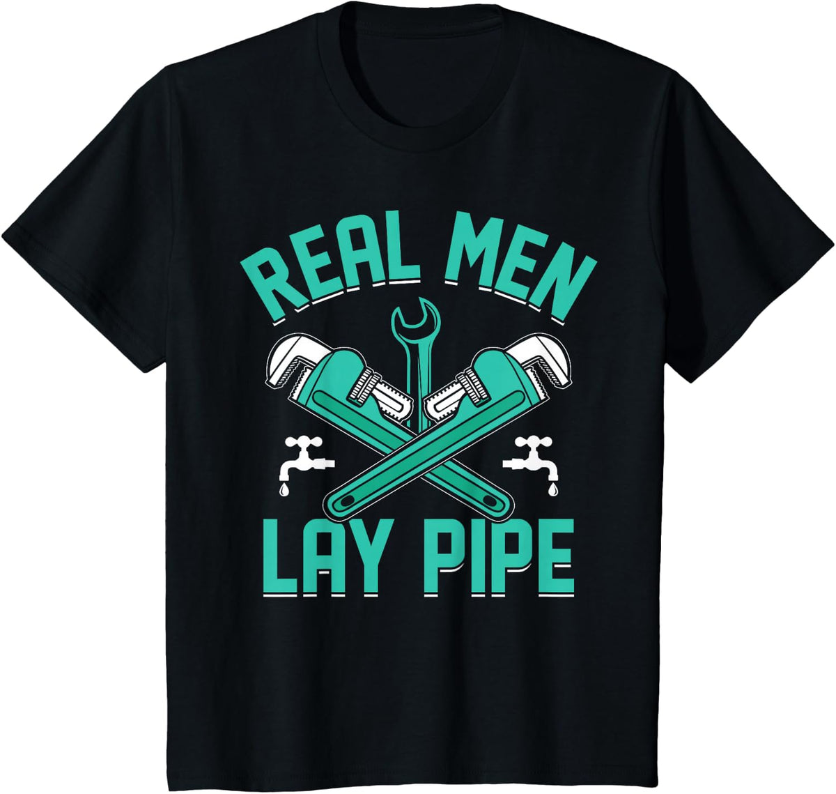 Plumbing I Steamfitter I Pipefitter Real Men Lay Pipe I Plumber T-Shirt - Black
