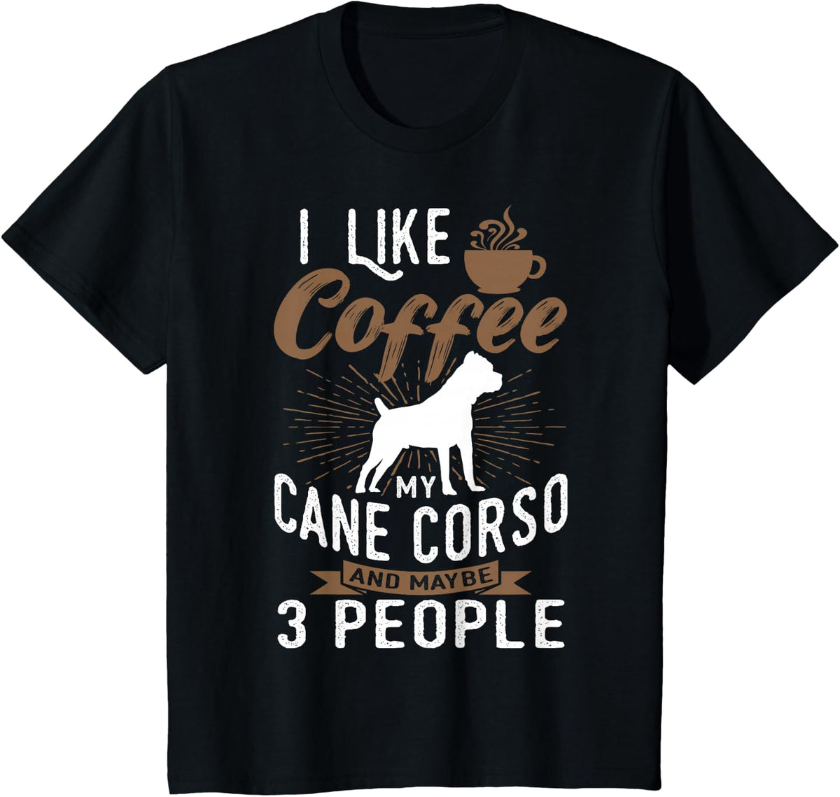 I Like Coffee My Cane Corso And Maybe 3 People T-Shirt - Black