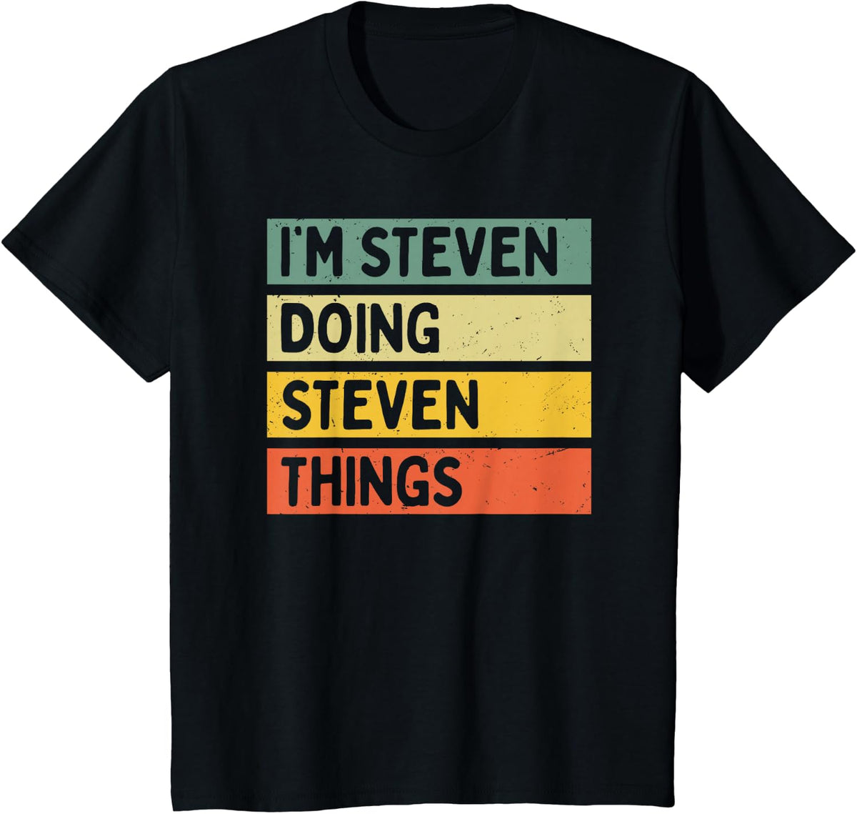 I'm Steven Doing Steven Things Funny Personalized Quote T-Shirt - Black