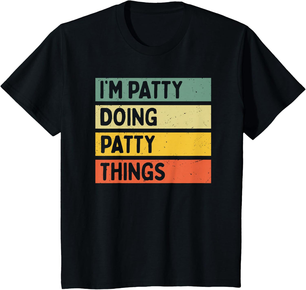 I'm Patty Doing Patty Things Funny Personalized Quote T-Shirt - Black