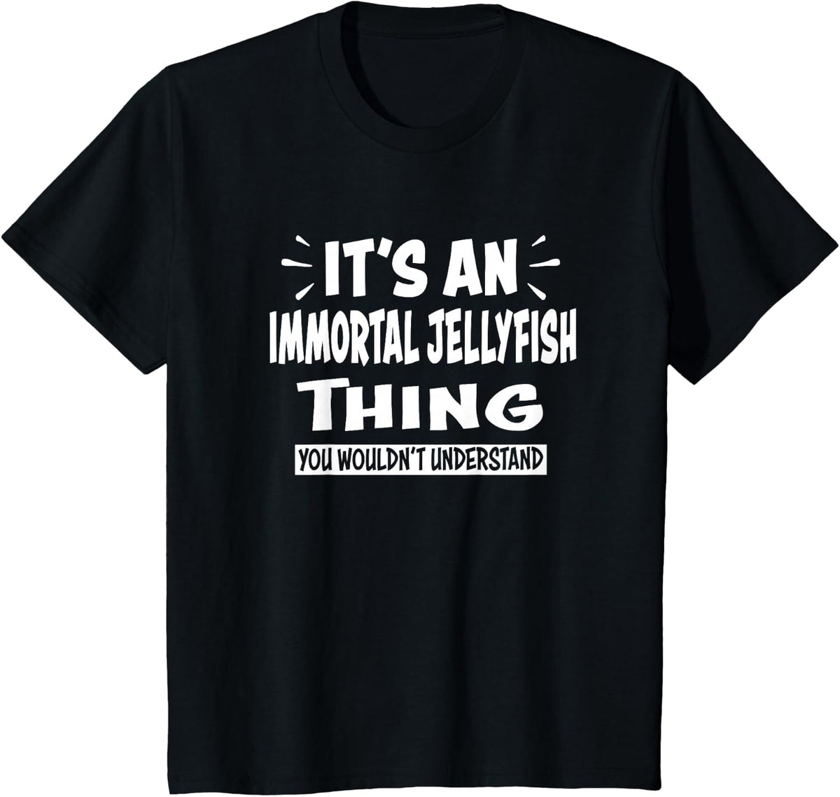 IMMORTAL JELLYFISH Thing You Wouldn't Understand Animal T-Shirt - Black
