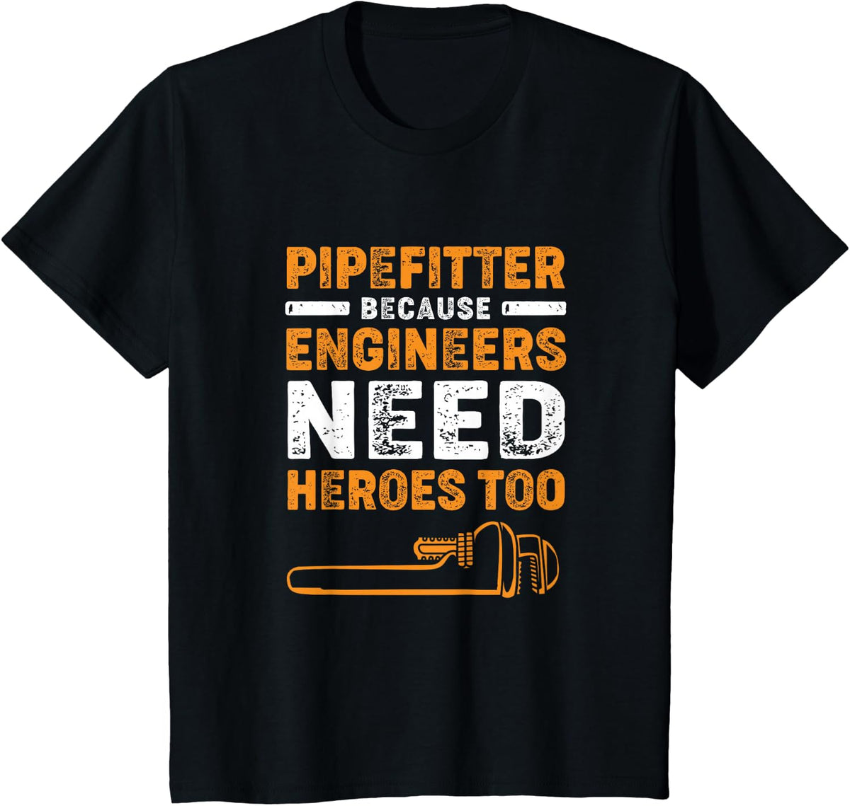 Vintage Pipefitters Because Engineers Need Heroes Too T-Shirt - Black