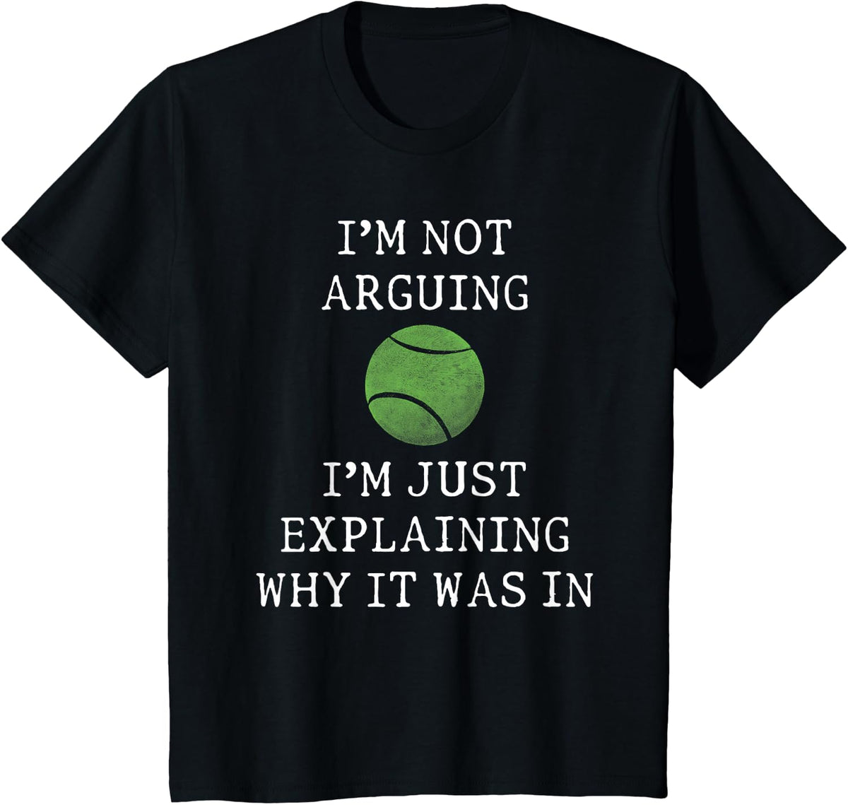 Tennis I'm Not Arguing Just Explaining Why It was in T-Shirt - Black