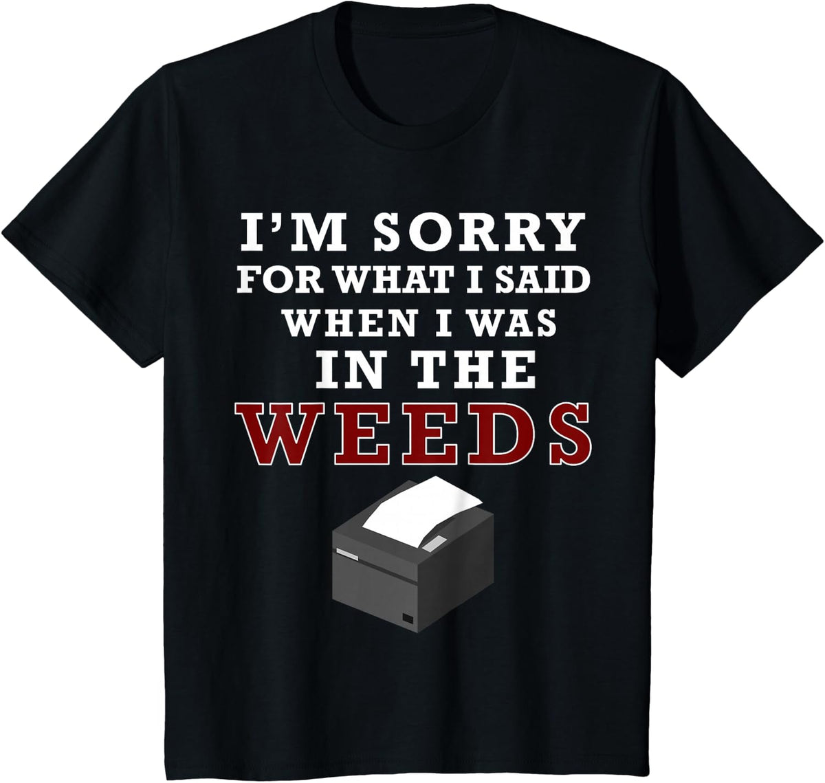 I'm Sorry For What I Said When I Was In the Weeds Funny Chef T-Shirt - Black