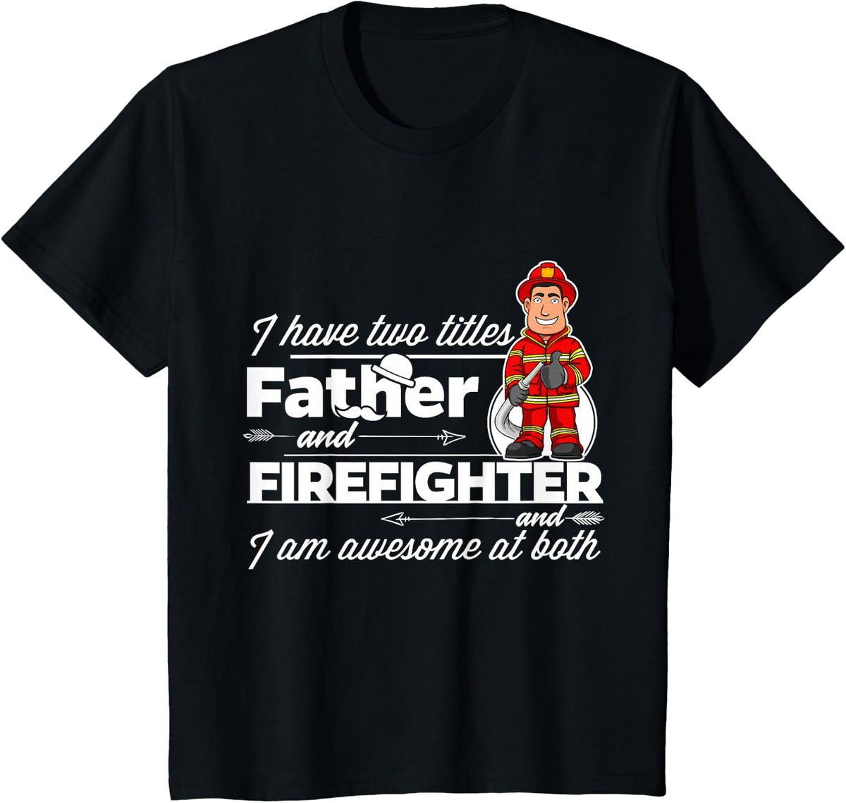 Firefighter and Father - Firefighter Dad Gift T-Shirt - Black