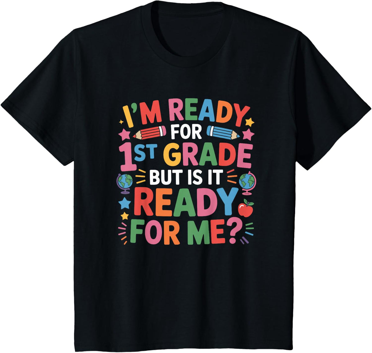 First Grader, I'm Ready for 1St Grade is It Ready for Me T-Shirt - Black