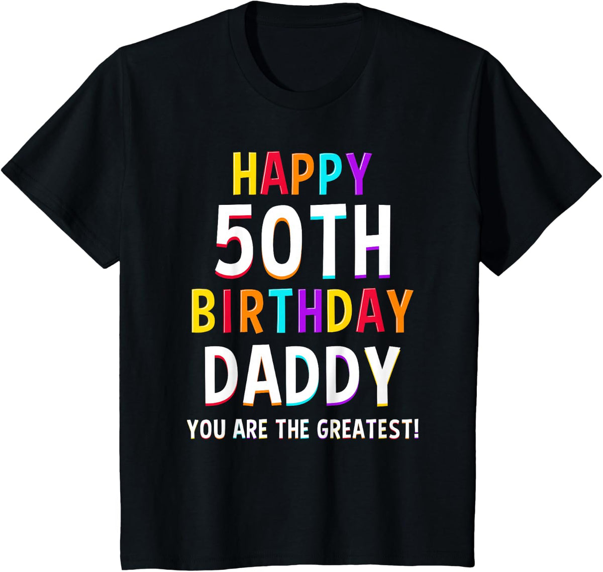 Daddy 50th Birthday Happy Birthday Dad 50 Birthday T-Shirt - Black