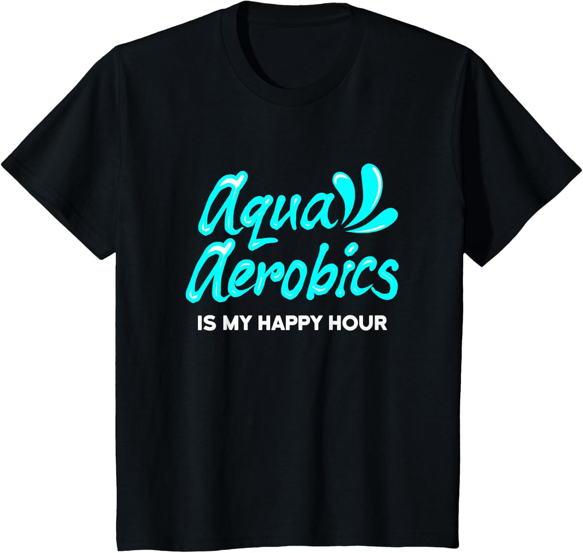Swimming Water Aerobics Lover Aqua Aerobics Is My Happy Hour T-Shirt - Black