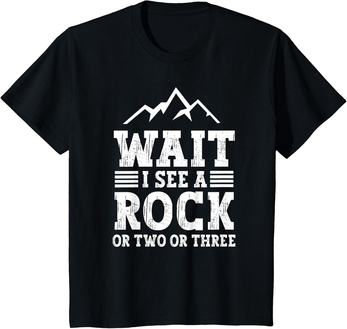 Wait I See A Rock - Or Two Or Three Geology Job Geologist T-Shirt - Black