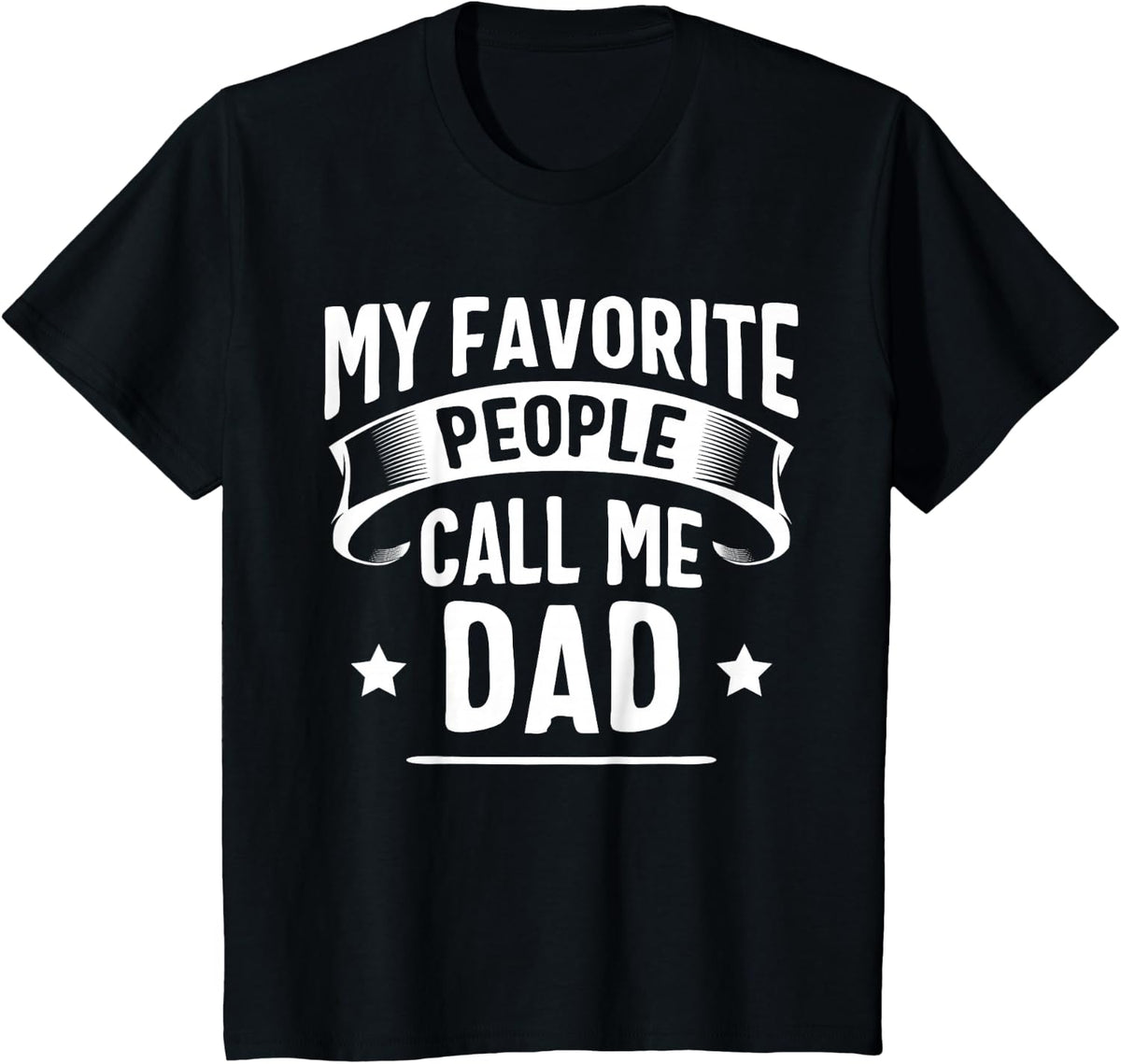 My Favorite People Call Me Dad Fathers Day T-Shirt - Black