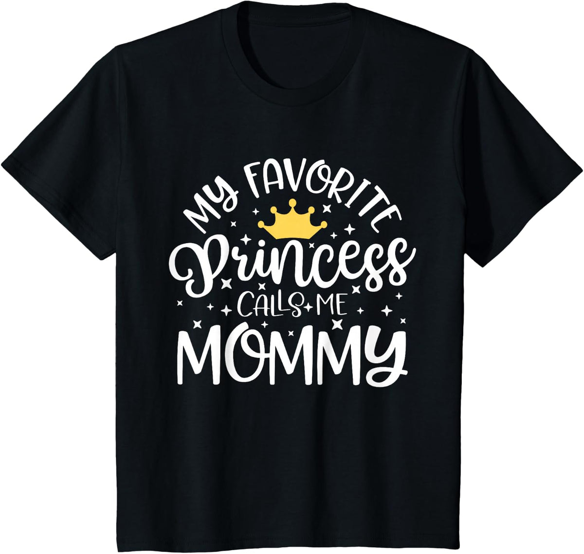 My Favorite Princess Calls Me Mommy Shirt Mom Mothers Day T-Shirt - Black