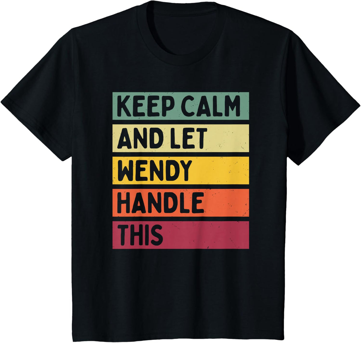 Keep Calm And Let Wendy Handle This Funny Quote Retro T-Shirt - Black
