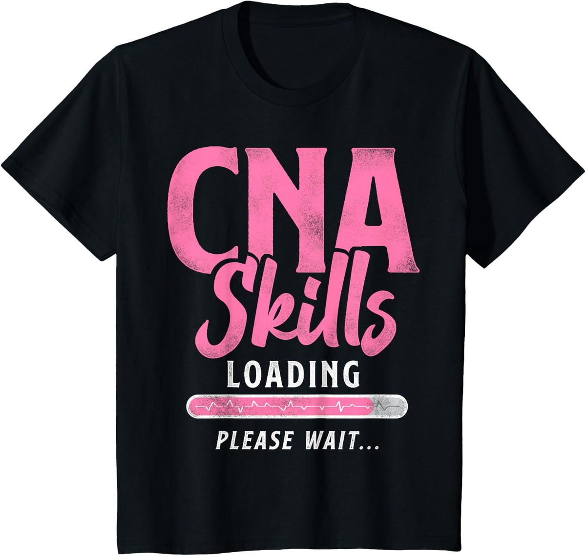 CNA Nurse Certified Nursing Assistant Cna Skills Loading T-Shirt - Black
