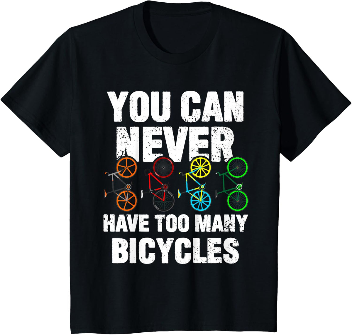 You Can Never Have Too Many Bicycles Funny Cycling Gift T-Shirt - Black