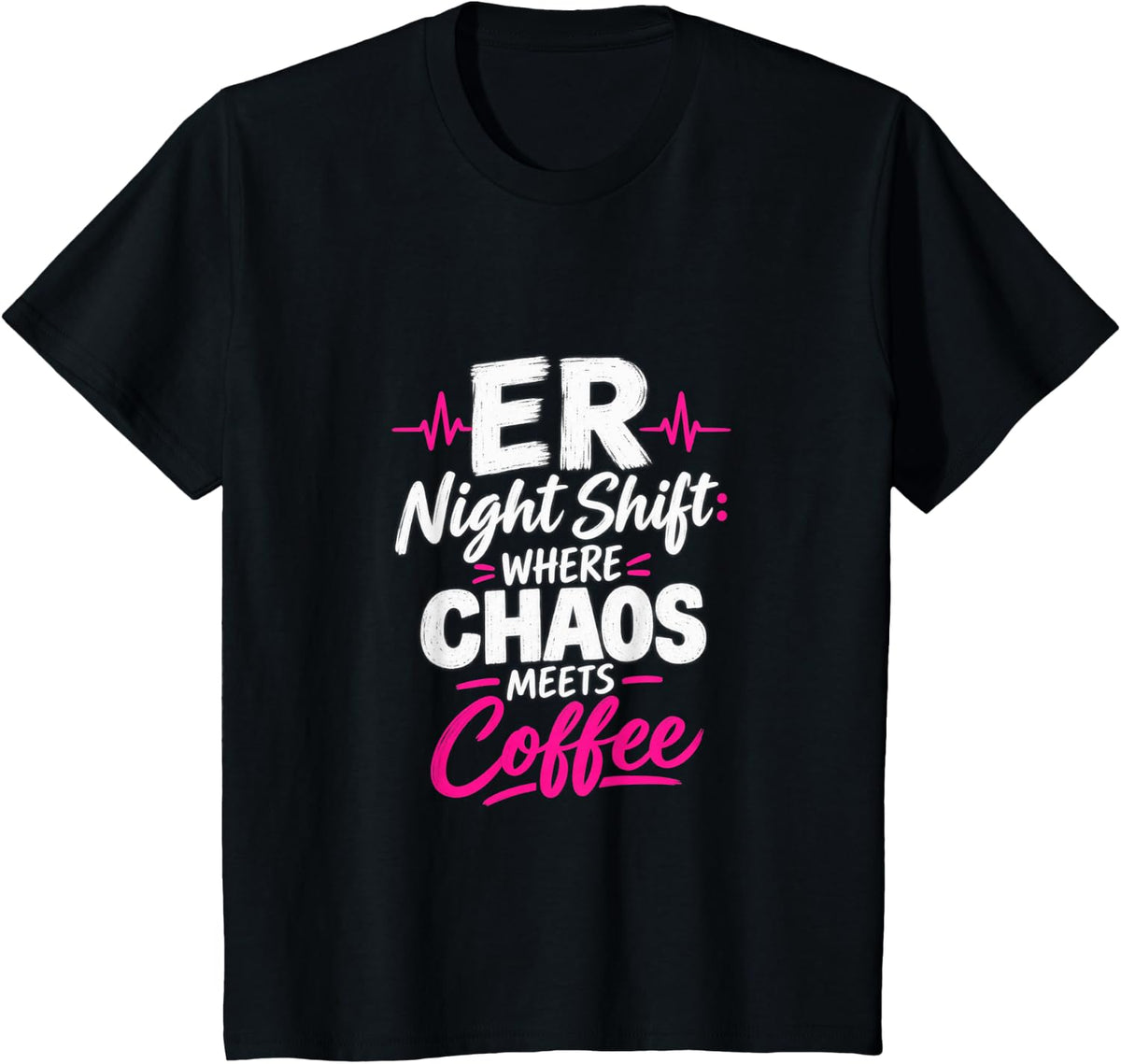 ER Night Shift Where Chaos Meets Coffee Funny Nurse T-Shirt - Black