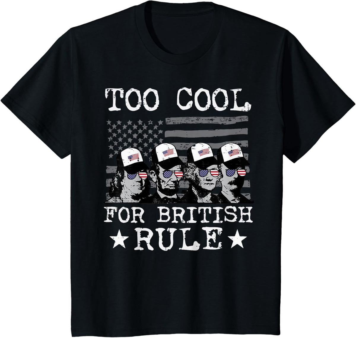 Too Cool For British Rule 4th July Patriotic Men Women Kids T-Shirt - Black