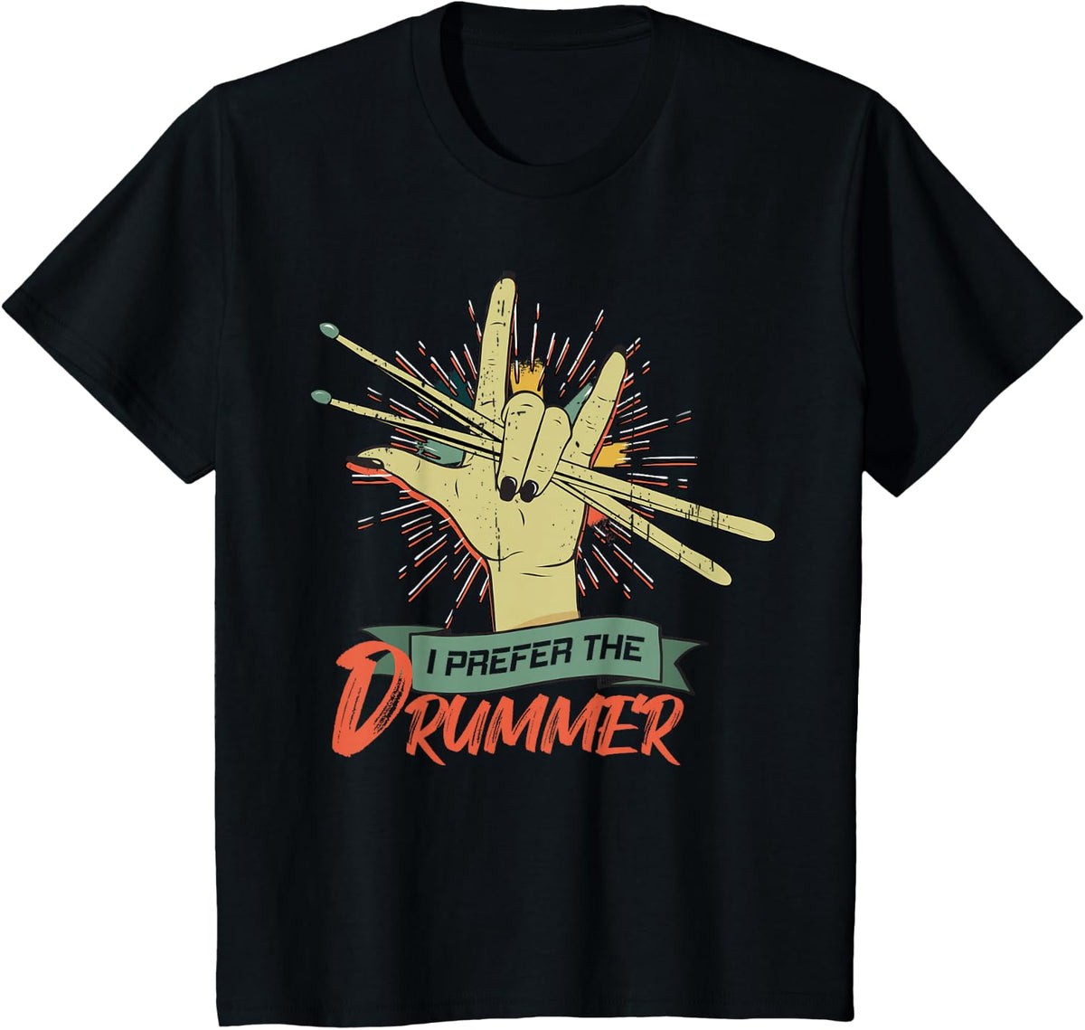 I Prefer The Drummer Drumming Drum Rock Band T-Shirt - Black