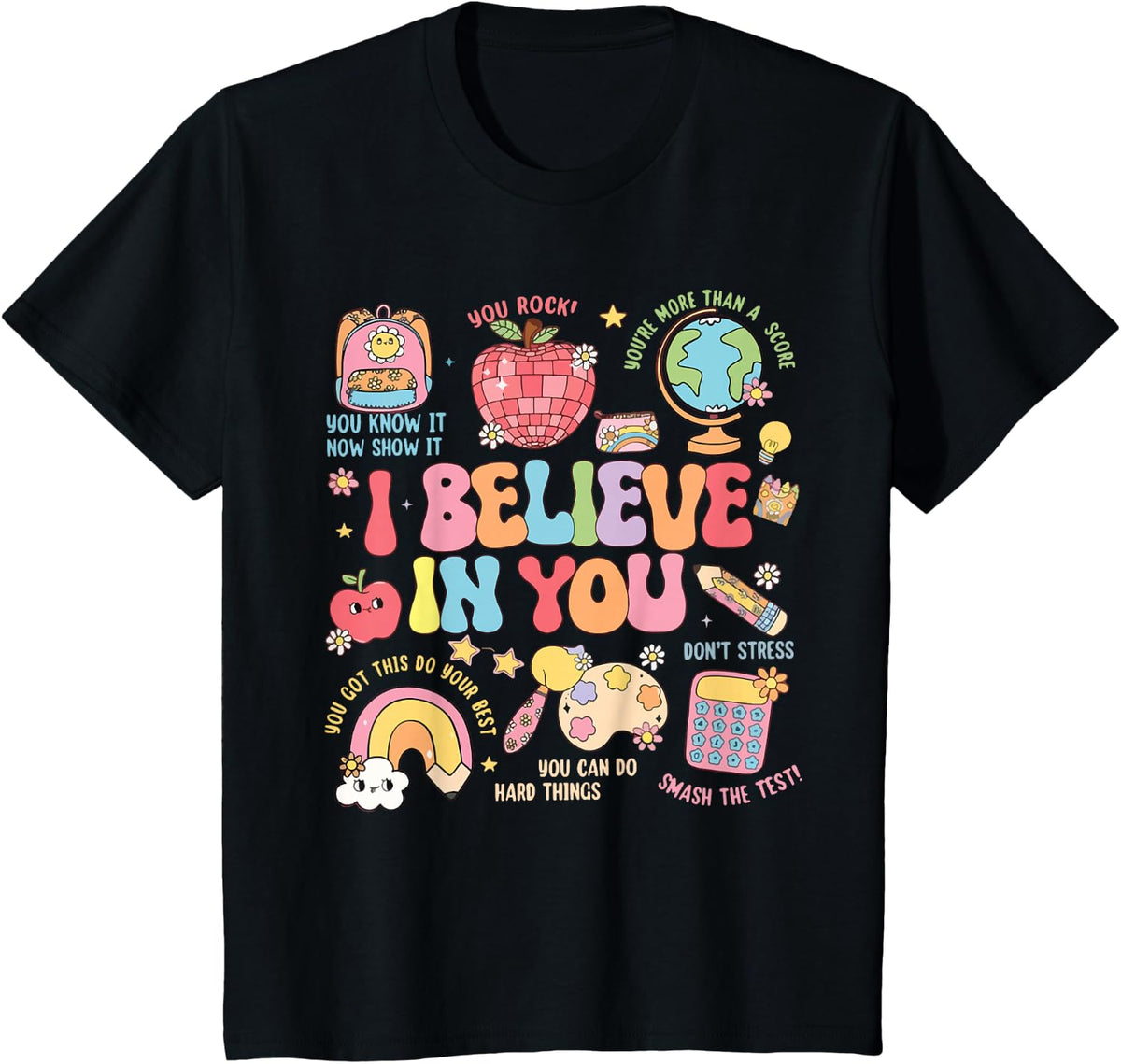 Motivational I Believe In You Students Teacher Testing Day T-Shirt - Black