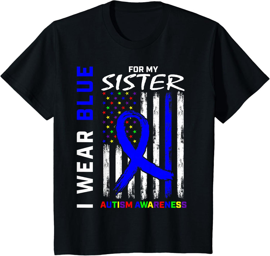 I Wear Blue For My Sister Autism Awareness Month Flag Gifts T-Shirt - Black