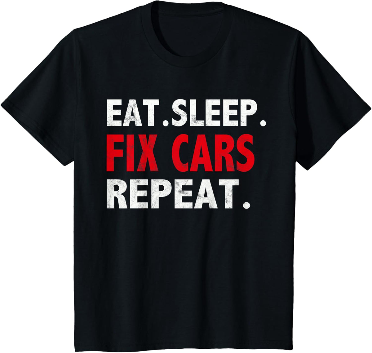 EAT. Sleep. FIX Cars Repeat. Garage Routine Vehicle Repair T-Shirt - Black