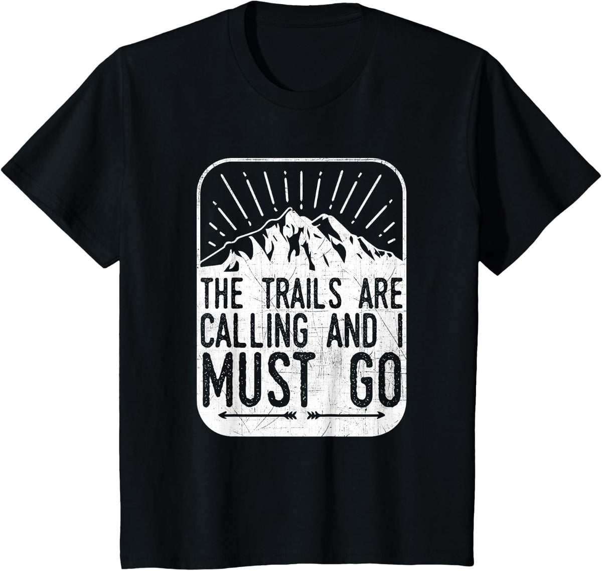 The Trails are Calling And I Must Go - Hiker & Biker T Shirt T-Shirt - Black