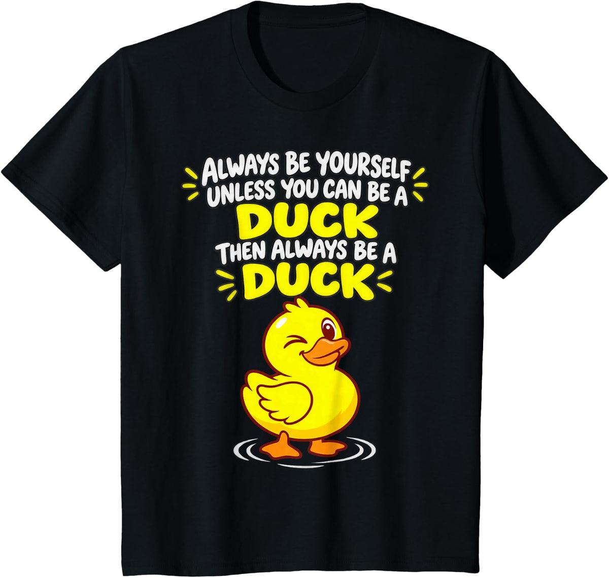 Always Be Yourself Unless You Can Be a Duck Cartoon T-Shirt - Black