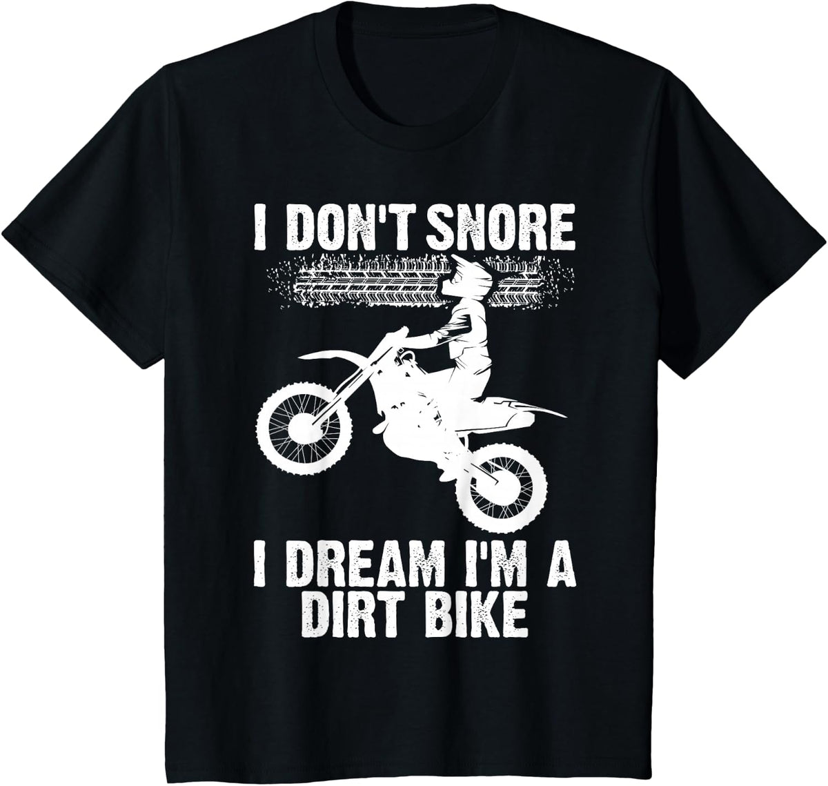Funny I Don't Snore Dirt Bike Gift Men Women Cool Motocross T-Shirt - Black