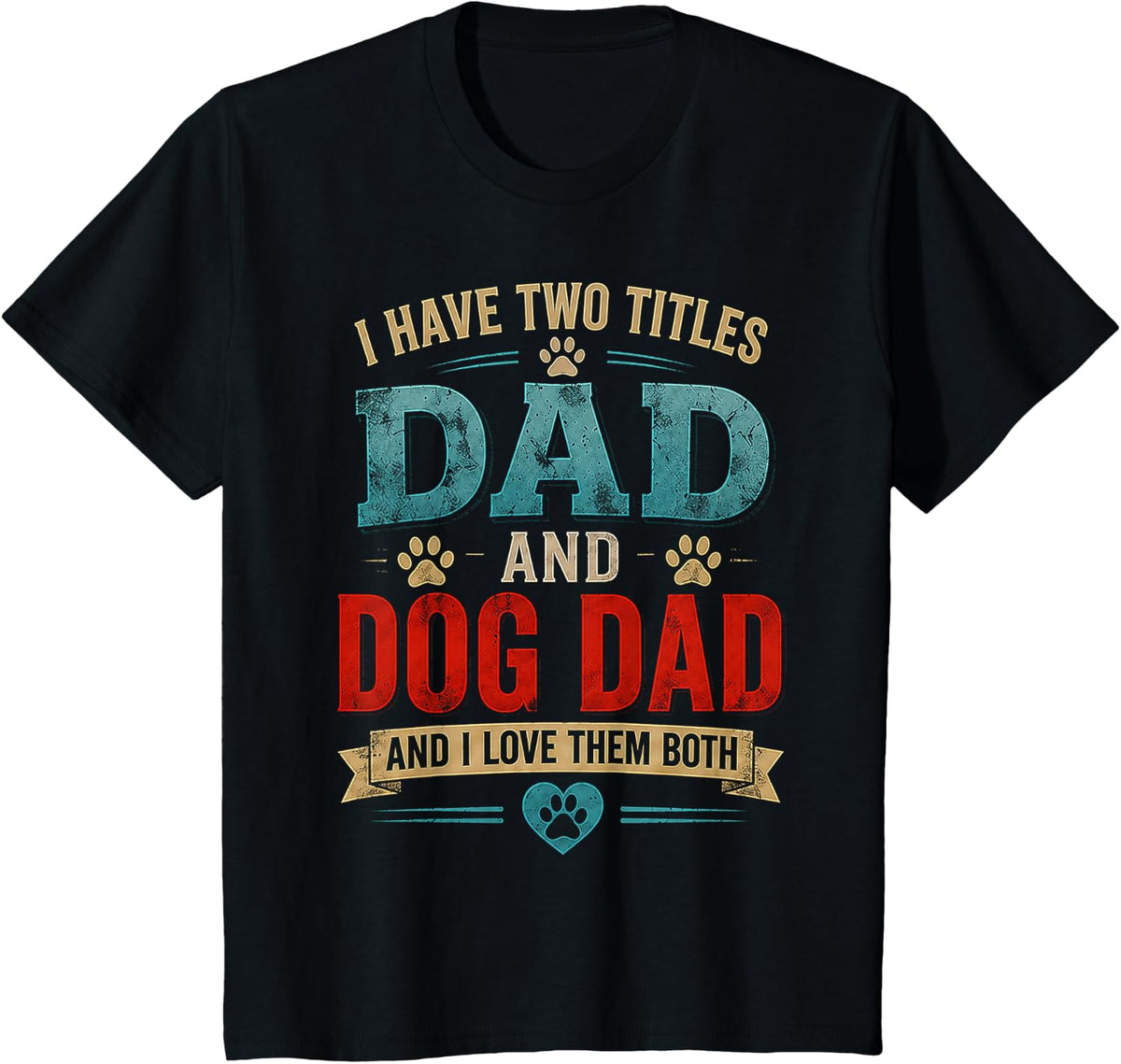 Vintage Dad. Dog Dad. and I Love Them Both. Funny Fathers T-Shirt - Black