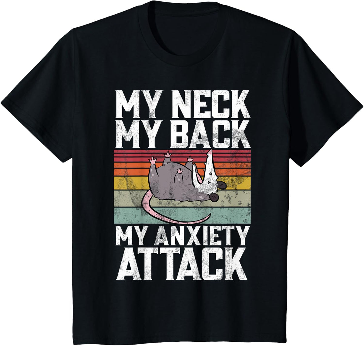 Possum My Neck My Back My Anxiety Attack Opossums T-Shirt - Black