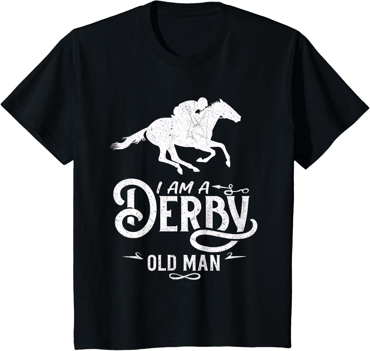 Horse Racing Tees - I Am A Derby Old Man Funny Horse Racing T-Shirt - Black