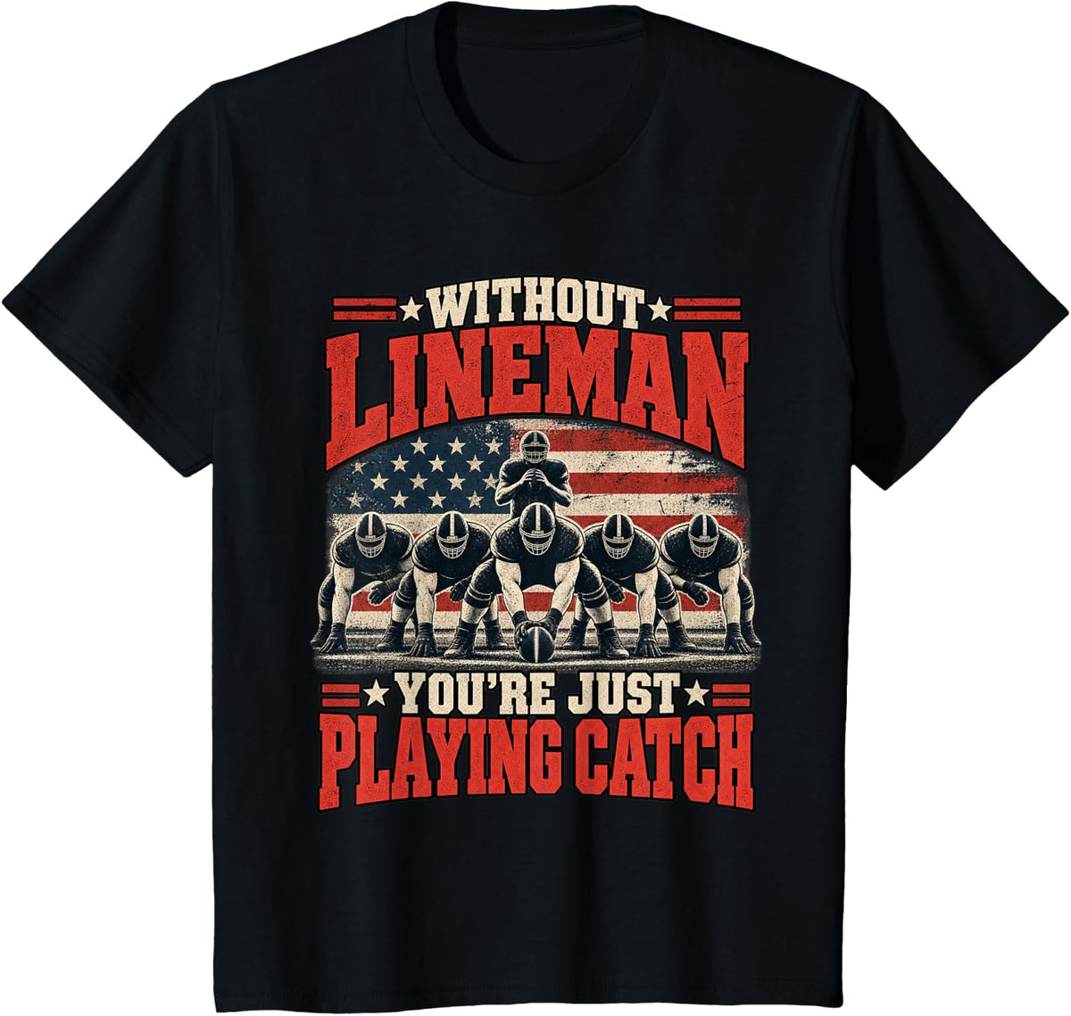 Without Lineman You're Just Playing Catch School Football T-Shirt - Black